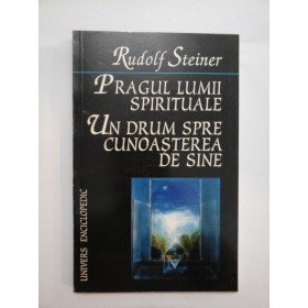 PRAGUL  LUMII  SPIRITUALE   UN  DRUM  SPRE  CUNOASTEREA  DE SINE -  Rudolf  Steiner